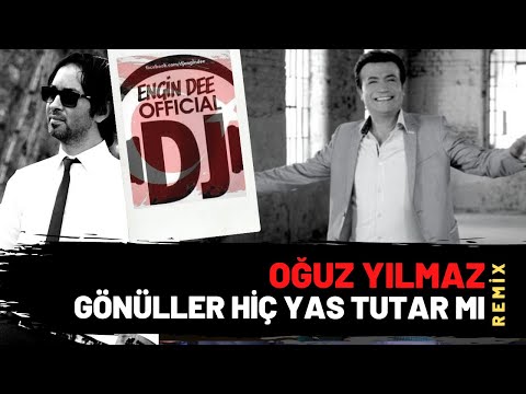 Oğuz Yılmaz - Gönüller Hiç Yas Tutar Mı / Remix : Dj Engin Dee
