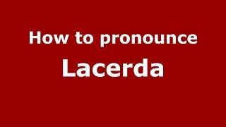 How to pronounce Lacerda