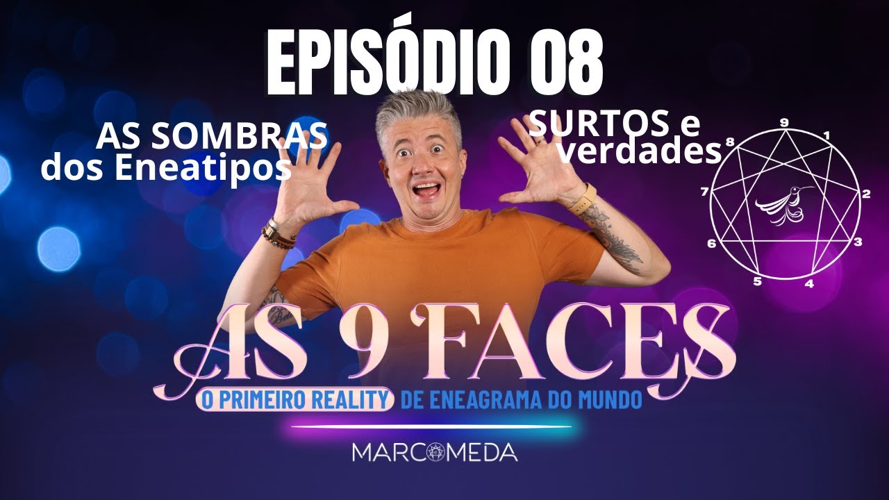 9 FACES - REALITY ENEAGRAMA DO MEDA - EPISÓDIO 8: As Sombras de cada Personalidade Expostas