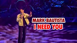 MARK BAUTISTA - I NEED YOU | | BAUTISTA X BAUTISTA CONCERT