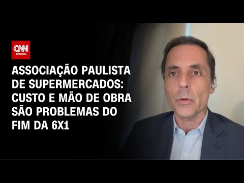 Impacto do fim da 6×1 chegará nas prateleiras dos mercados, diz presidente da Apas | AGORA CNN