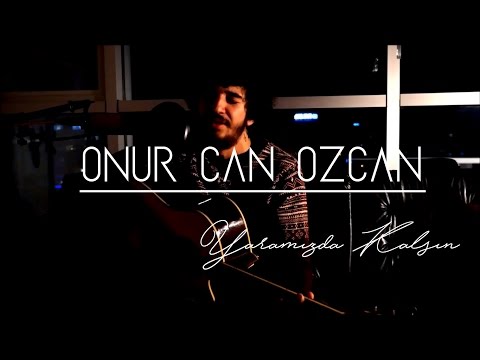 Yaramızda Kalsın - Onur Can Özcan