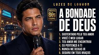 A Bondade de Deus Louvores Antigos Inéditos Anos 80 Gospel
