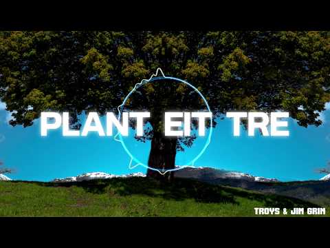 Troys & Jim Grim - Plant Eit Tre