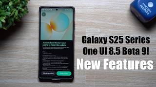 Galaxy S25 Series One UI 8.5 Beta 9 - New Features! Stable Version?