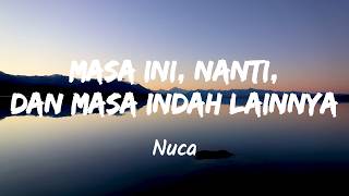Download lagu Masa ini, Nanti, dan Masa Indah Lainnya - Nuca (Music Lyrics) mp3