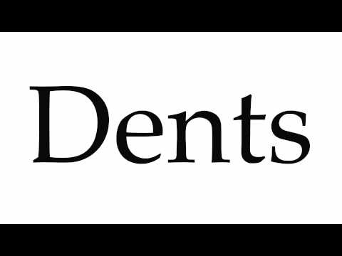 How to Pronounce Dents