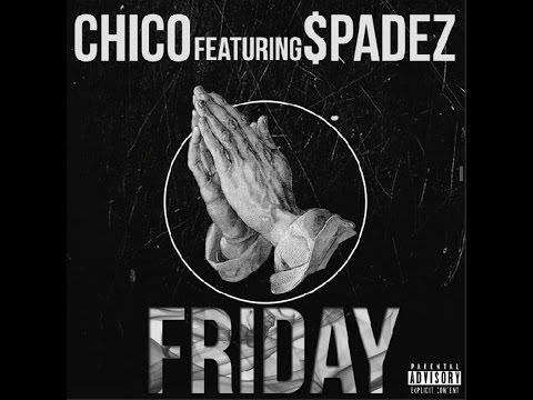 CHICO - Friday ft. $padez (Prod. by XaviorJordan)