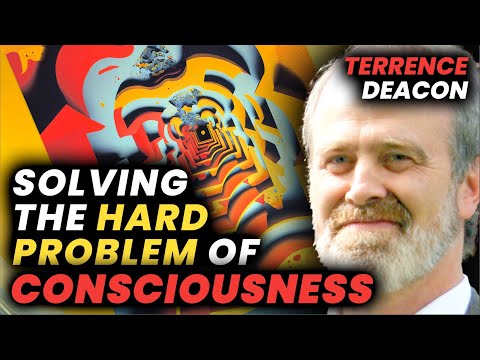 Terrence Deacon Reveals the Hidden Connection: Consciousness & Entropy