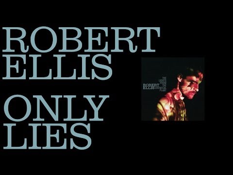Robert Ellis - Only Lies [Audio Stream]