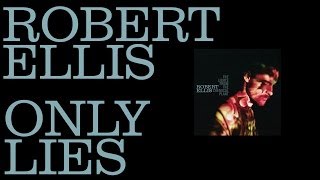 Robert Ellis - Only Lies [Audio Stream]