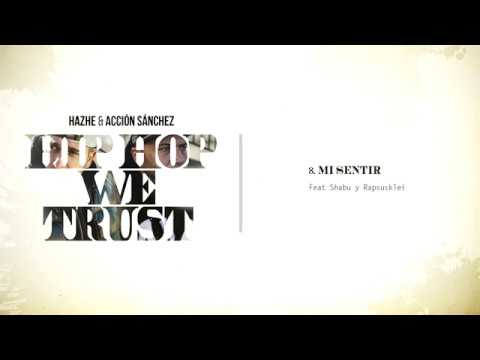 HAZHE & ACCIÓN SÁNCHEZ - Mi sentir - Feat Shabu one shant y Rapsusklei