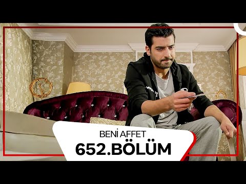 Beni Affet 652. Bölüm