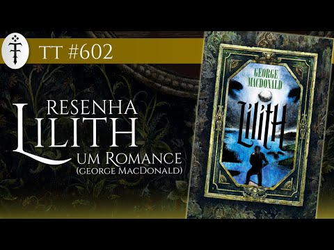 Resenha "Lilith" (George MacDonald) | TT 602