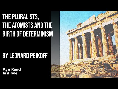 The Pluralists, the Atomists and the Birth of Determinism by Leonard Peikoff, part 6 of 50