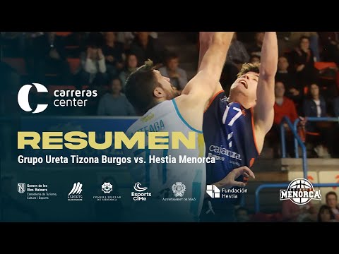 ⏯️ 𝐑𝐄𝐒𝐔𝐌𝐄𝐍 𝑪𝒂𝒓𝒓𝒆𝒓𝒂𝒔 𝑪𝒆𝒏𝒕𝒆𝒓 | 𝐉𝟑𝟐 𝐋𝐄𝐁 𝐎𝐫𝐨 𝟐𝟑/𝟐𝟒: Grupo Ureta Tizona Burgos 83-88 Hestia Menorca