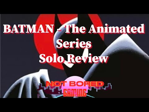 Batman: The Animated Series - Solo Review - Not Bored Gaming