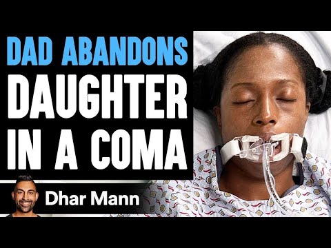 Dad ABANDONS Daughter IN A COMA, What Happens Is Shocking | Dhar Mann