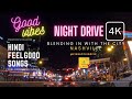 Bollywood Chill Songs 4K Night Drive Nashville Bollywood Mix Songs To Chill And Drive Along