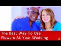 The Best Way to Use Flowers At Your Wedding | Preston Bailey