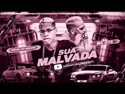 🔵 KEVIN DO RECIFE, Feat. MC G15 - SUA MALVADA - REMIX BREGA FUNK