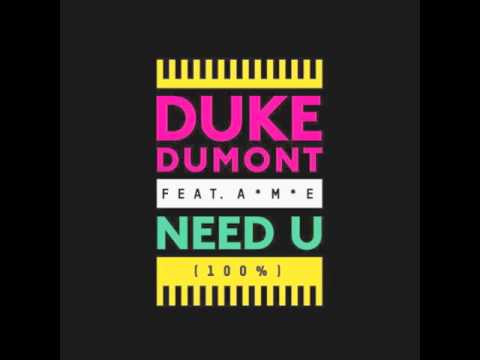 Duke Dumont featuring  A*M*E ‎– Need U (100%)