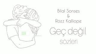 Bilal Sonses &amp; Rozz Kalliope - Geç değil lyrics sözleri