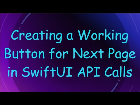 Creating a Working Button for Next Page in SwiftUI API Calls
