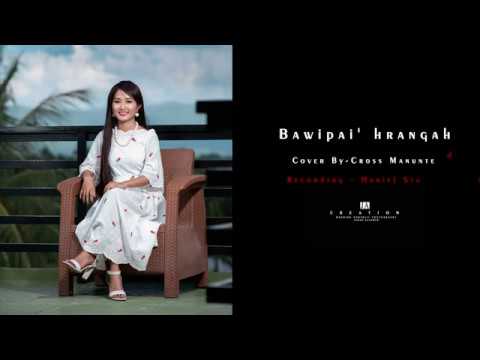 Cross Manunte - Bawipai' hrangah (Cover)