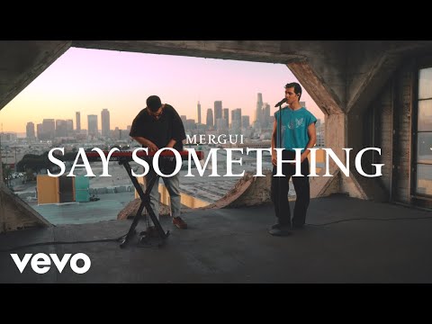 Mergui - Say Something (Official Performance Video)