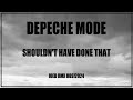 Depeche Mode - Shouldn't Have Done That [IOED RMX OBS!2024]