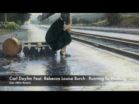 Carl Daylim Feat. Rebecca Louise Burch - Running To Nothing (Jan Atthis Remix)