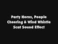 Party Horns People Cheering Wind Whistle Scat SFX