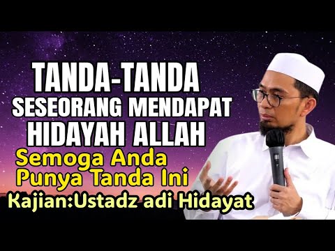 8 TANDA SESEORANG MENDAPAT HIDAYAH DARI  ALLAH Kajian:Ustadz Adi Hidayat