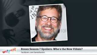 Bones Season 7 Spoilers: Who&#39;s the New Villain?
