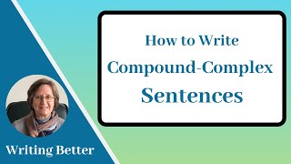 Compound-Complex Sentences: How to Write Them