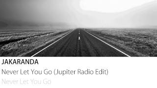 Jakaranda - Never Let You Go (Jupiter Radio Edit)