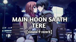 Main Hoon Saath Tere - Arijit Singh [slowed+reverb] | Peace Please