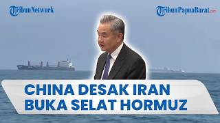 Redakan Ketegangan Global, China Desak Iran Buka Kembali Selat Hormuz demi Pulihnya Jalur Pelayaran