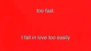 I FALL IN LOVE TOO EASILY (Sammy Cahn & Jules Styne)