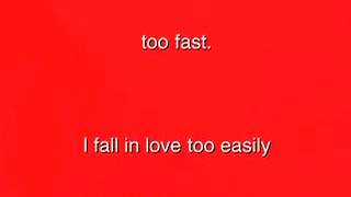 I FALL IN LOVE TOO EASILY (Sammy Cahn & Jules Styne)