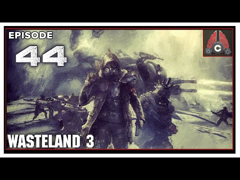 CohhCarnage Plays Wasteland 3 Supreme Jerk Difficulty - Episode 44