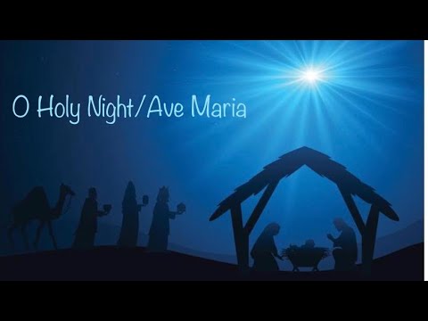 O Holy Night/Ave Maria