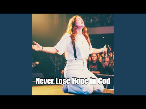 Never Lose Hope in God