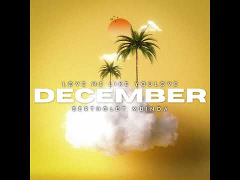 Berthold Mbinda - Love Me Like You Love December