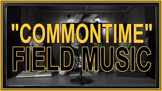 "Commontime" by Field Music | ALBUM REVIEW