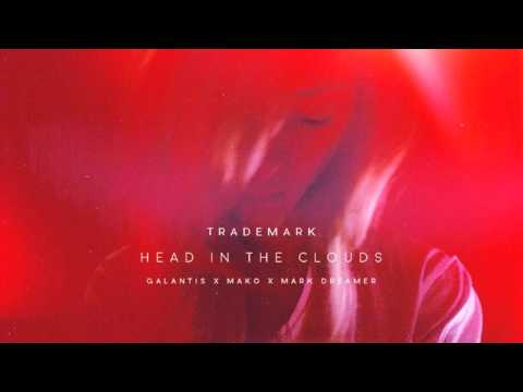 Trademark - Head In The Clouds (Galantis x Mako x Mark Dreamer)