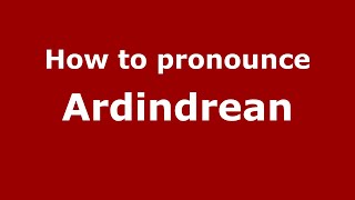 How to pronounce Ardindrean