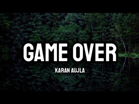 Karan Aujla - Game Over (Lyrics)