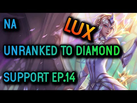 Support Unranked to Diamond Ep.14 Lux Season 8 - League of Legends